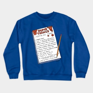 Dumb Things Crewneck Sweatshirt